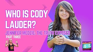 JENNIFER MEDZIE 3 - Who is Cody Lauder?