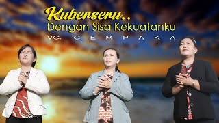 KUBERSERU DENGAN SISA KEKUATANKU  - VG Cempaka(official music video) Lagu Rohani Terbaru 2023
