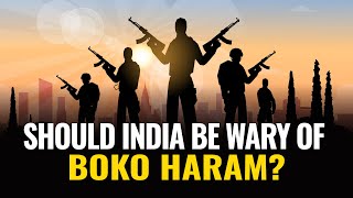 Boko Haram: What is the Boko Haram group and should India be wary of it?