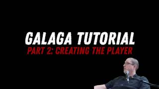 Galaga Tutorial Part 2
