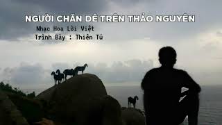 NGƯỜI CHĂN DÊ TRÊN THẢO NGUYÊN | THIÊN TÚ [Lời Việt]