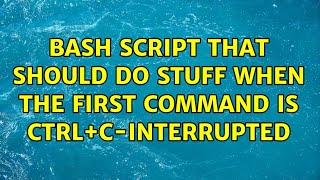 Bash script that should do stuff when the first command is CTRL+C-interrupted