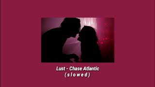 Lust - Chase Atlantic ( slowed + reverb )