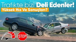 Trafikte Bizi Deli Edenler! Yüksek Hız ve Sonuçları?