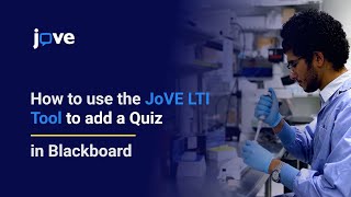 Tutorial: How to use the JoVE LTI tool to add a Quiz in Blackboard