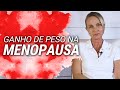 Por que você engorda na menopausa | Dra Bernadete Nonnenmacher