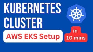 AWS EKS Cluster Setup in 10 Minutes | Quick & Easy Kubernetes on AWS