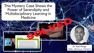 Medical Mystery Shows the Power of Serendipity and Multidisciplinary Learning in Medicine (SOLVED)