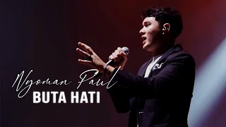 Nyoman Paul - Buta Hati (Live Version)