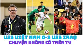 U23 Việt. Nam 0-3 U23 Iraq - HLV Troussier - Vũ Tiến Long - Minh Khoa thẻ đỏ