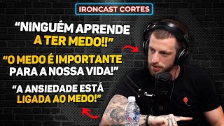 COMO LIDAR COM MEDO, INSEGURANÇA E TRANSTORNOS COMO, ANSIEDADE E DEPRESSÃO? – IRONCAST CORTES