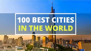 100 Best cities in the world | Top 100 cities in the world to Visit and Live | Most Beautiful Cities