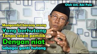 Hukum Hutang Piutang || Bagaimana hukumnya mengambil barang orang yang berhutang tanpa izin.