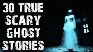 30 TRUE Terrifying Ghost & Paranormal Scary Stories | Mega Compilation | (Horror Stories)