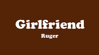 Ruger - Girlfriend (Lyrics) Video