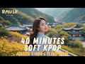 40 Minutes to CALM! Korean Soft Pop for Anxiety Relief