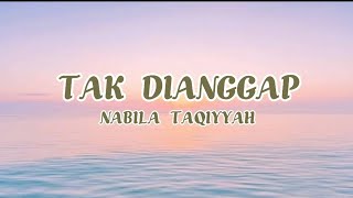 Download Lirik Lagu Tak Dianggap - Nabila Taqiyyah mp3
