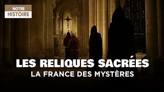 Les reliques sacrées - La France des Mystères - Documentaire complet - MG