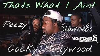 Thats What I Aint - Cocky2Hollywood Ft. OMB Peezy \u0026 OMB ShawnieBo