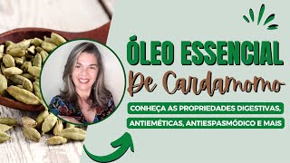 Conheça todas as propriedades magnificas do óleo essencial de Cardamomo