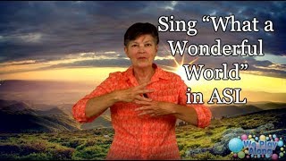 Sing "What a Wonderful World" in American Sign Language | ASL Song