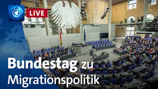 Bundestag live – Debatte über Migrationspolitik