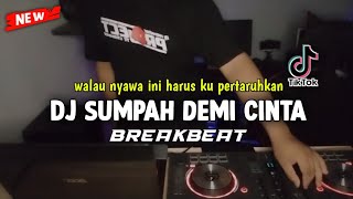 DJ BREAKBEAT • SUMPAH DEMI CINTA | walau nyawa ini harus ku pertaruhkan