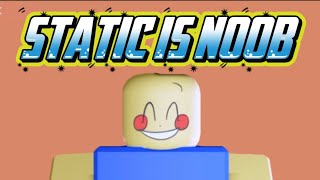 static noob //full version (^з^)-☆
