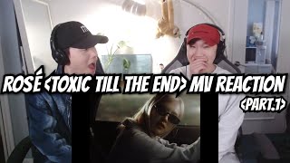 ROSÉ [Toxic till the end] MV REACTION (Pt.1) | 로제 [Toxic till the end] 뮤비 리액션 (파트 1)