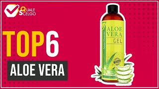 Aloe vera - Top 6 - (QualeScelgo)