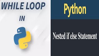 Python Series Session 5 ( Nested If Statement and While loop)