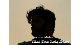 Chal Tere Ishq Mein - Vishal Mishra | Gadar 2