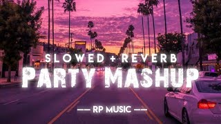 Party Mashup ( Slowed + Reverb ) • RP Music