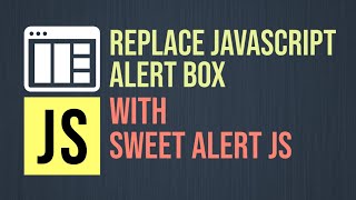 Replace JavaScript Alert Box with Sweet Alert JS Dialogs