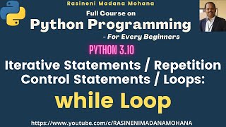 Python Programming - For Every Beginners: Lecture-18. Iterative Statements / Loops: while loop
