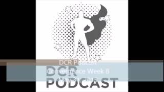 DCR Podcast - Convergence Week 8