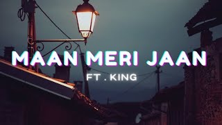 Maan Meri Jaan (Slowed + Reverb) - King | Lofi Songs | Champagne Talk | Lo-fi Music