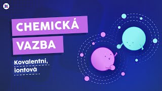 Chemická vazba - KOVALENTNÍ POLÁRNÍ, NEPOLÁRNÍ, IONTOVÁ