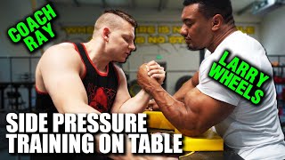 SIDE PRESSURE TRAINING ON TABLE | LARRY WHEELS & COACH RAY | ARMWRESTLING