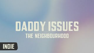 The Neighbourhood - Daddy Issues (lyrics)