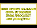 Code Review: Calculate CPU% by process from /proc/stat and /proc/＜pid＞/stat (5 Solutions!!)