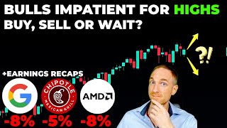 Bulls IMPATIENT For New HIGHS.. BUY or Sell Here? \u0026 AMD, CMG, GOOG Earnings