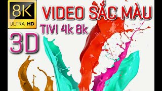 Video 3D Sắc màu 8k. Thích hợp cho tivi 4k và 8k.