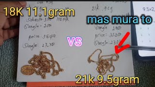 18k 11.1gram vs 21k 9.5 gram alin Ang mas mahal?