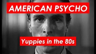 American Psycho: an examination of yuppie culture in the 1980s