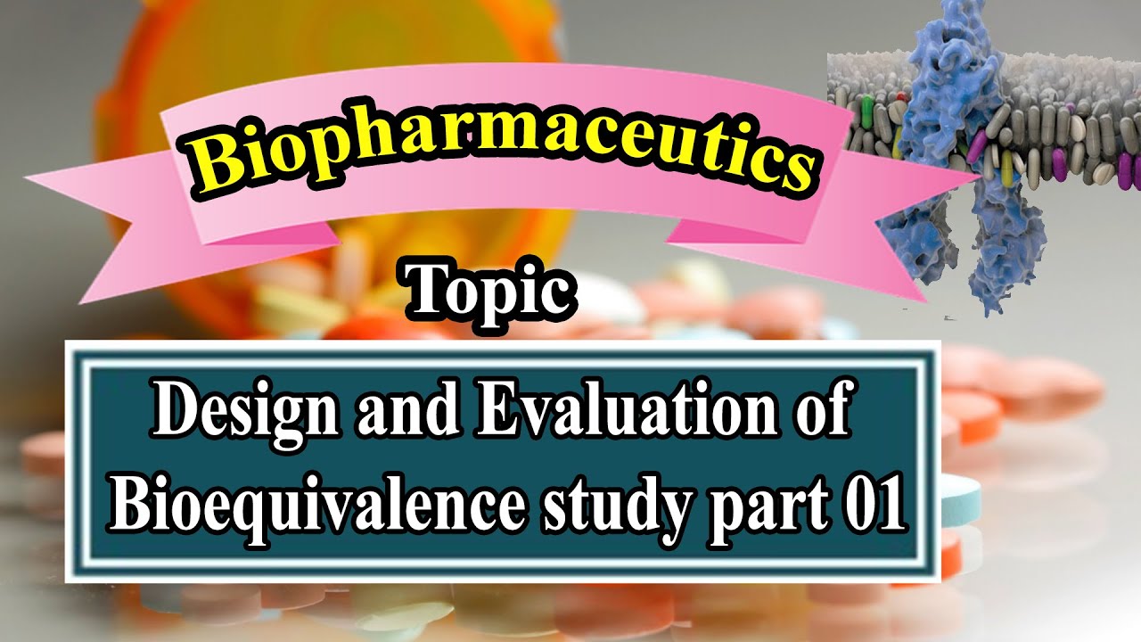 Design And Evaluation Of Bioequivalence Study Part 01 | 23-04-2020 ...