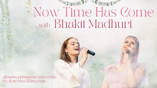 Manjari Lila \u0026 Bhakti Madhuri - Now Time Has Come