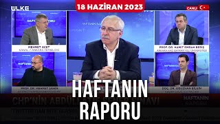 Haftanın Raporu - Hamit Erman Beriş | Oğuzhan Bilgin | Mehmet Acet | Mehmet Şahin |18 Haziran 2023
