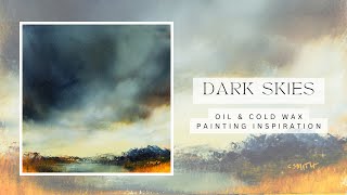 Dark Skies - abstract landscape - oil and cold wax painting inspiration - relaxing - no narration