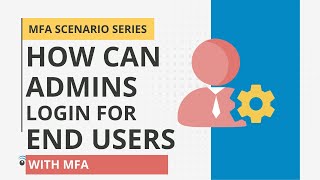 How can administrators login on behalf of users with MFA?